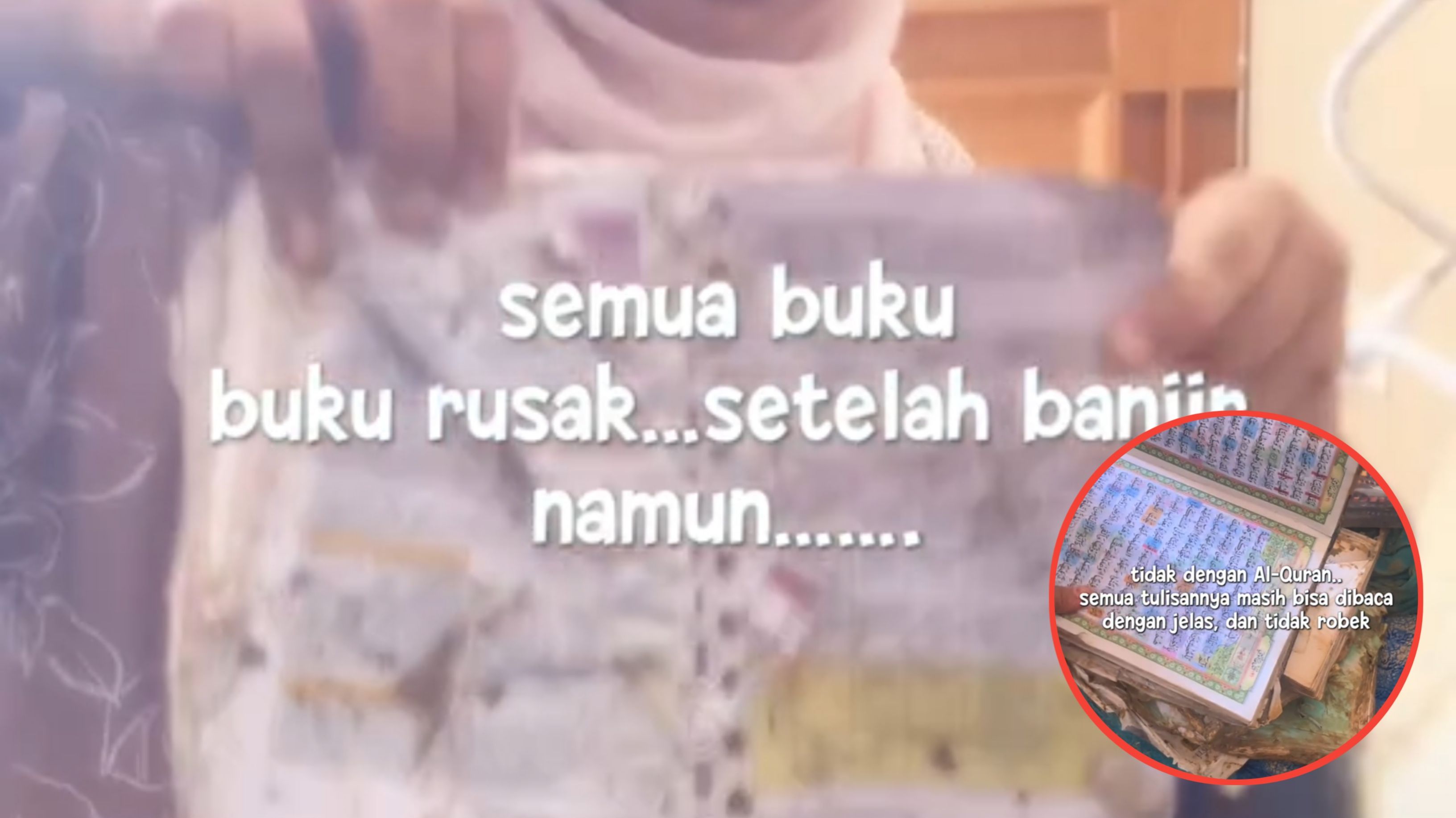 Buku-Bukunya Rusak Diterjang Banjir, Cewek Ini Tercengang Lihat Al-Qur an Tetap Utuh