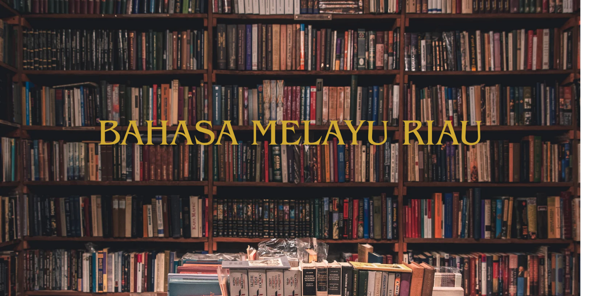 Bahasa Melayu Riau, Akar Bahasa Indonesia dengan Ragam Dialek yang Kaya
