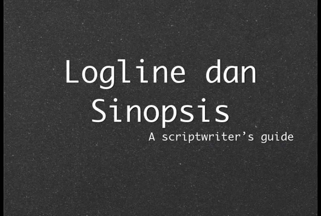 Perbedaan Logline dan Sinopsis dalam Dunia Naskah Film, Berikut Pengertiannya