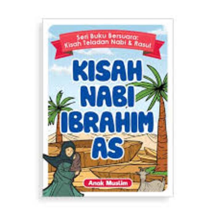 Kisah Lengkap Ujian Nabi Ibrahim Menyembelih Ismail dan Hikmah Asal Mula Kurban