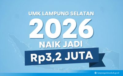 Catat! UMK Lampung Selatan Tahun 2026 Sebesar Rp 3,2 Juta