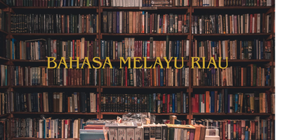 Bahasa Melayu Riau, Akar Bahasa Indonesia dengan Ragam Dialek yang Kaya
