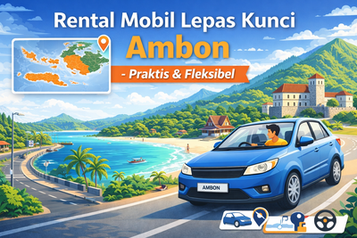 Rental Mobil Lepas Kunci di Ambon: Harga, Syarat, dan Rekomendasi Tempat Terpercaya