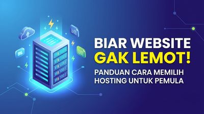 Cara Memilih Hosting untuk Pemula agar Website Gak Lemot!