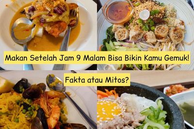 Apakah Makan Malam Setelah Jam 9 Malam Membuat Gemuk?