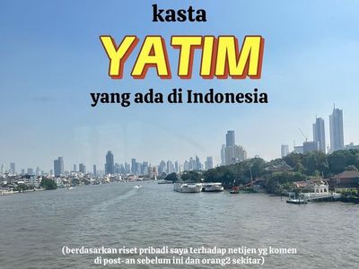 Viral! 7 Kasta Yatim yang Ada di Indonesia: Kamu Termasuk yang Mana?