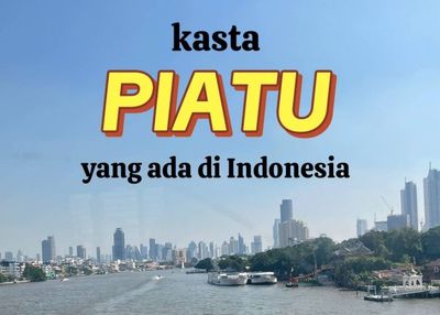 Viral! 9 Kasta Piatu di Indonesia, Kamu Termasuk yang Mana?