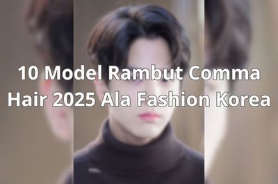 10 Model Rambut Comma Hair 2025 Ala Fashion Korea