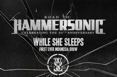 Road to Hammersonic Celebrating 10th Anniversary Digelar Oktober: Hadirkan While She Sleeps!