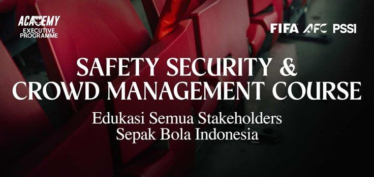 Garuda Academy Executive Program: Safety, Security & Crowd Management Course Sebagai Dukungan PSSI Terhadap Kemajuan I.League