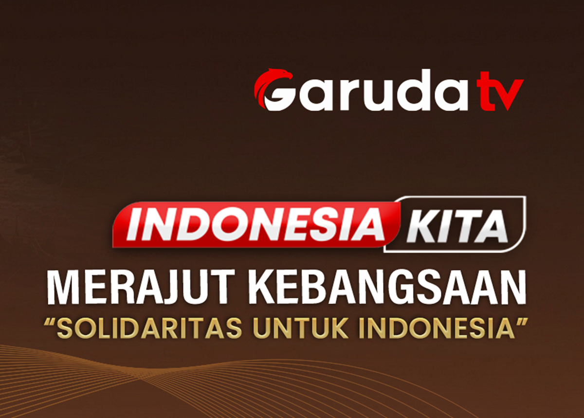 Garuda TV Gelar “Indonesia Kita Spesial: Merajut Kebangsaan”: Perkuat Persatuan, Solidaritas Nasional, dan Kepedulian Sosial